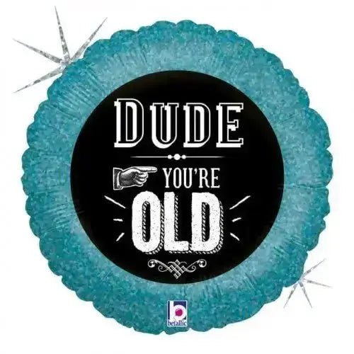 Dude You're Old Balloon | The Party Hut